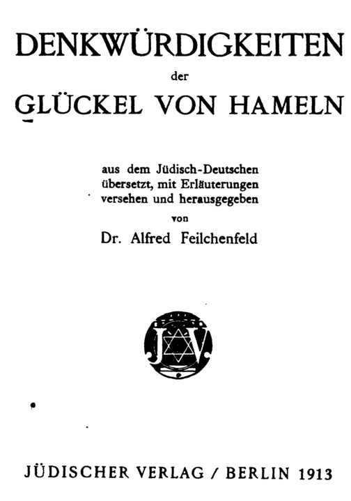 Denkwürdigkeiten der Glückel von Hameln (Titelblatt) == Titelblatt der deutschen Erstausgabe der „Denkwürdigkeiten der Glückel von Hameln“, hg. v. Alfred Feilchenfeld, Berlin 1913. (Onlineressource)